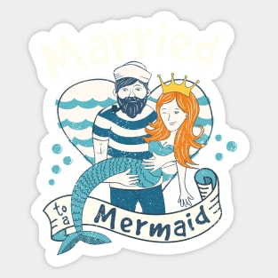 Married To A Mermaid Funny Anniversary Sticker